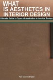 What is Aesthetics in Interior Design: Ultimate Guide to Types of Aesthetics in Interior Design Industry (eBook, ePUB)
