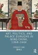 Art, Politics, and Palace Eunuchs in... - Bild 1