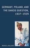 Germany, Poland, and the Danzig Question, 1937-1939 (eBook, PDF)