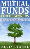 Mutual Funds for Beginners Learning Mutual Funds Basics (eBook, ePUB) Mutual Funds for Beginners Learning Mutual Funds Basics (eBook, ePUB)