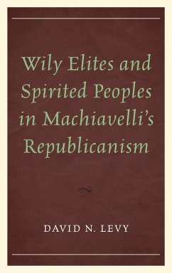 Cover Wily Elites and Spirited Peoples in Machiavelli's Republicanism (eBook, PDF)