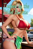 Trained by the Bikini Barista (eBook, ePUB) Trained by the Bikini Barista (eBook, ePUB)