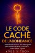 Le Code Caché de l'Abondance : La... - Bild 1