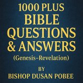 1000 Plus Bible Questions & Answers (Genesis - Revelation) (eBook, ePUB) 1000 Plus Bible Questions & Answers (Genesis - Revelation) (eBook, ePUB)