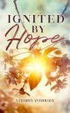 Ignited By Hope (eBook, ePUB) Ignited By Hope (eBook, ePUB)