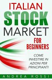 Italian Stock Market for Beginners Book Mercato azionario per i principianti Italia (eBook, ePUB) Italian Stock Market for Beginners Book Mercato azionario per i principianti Italia (eBook, ePUB)