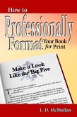 How to Professionally Format Your Book for Print: Make it Look Like the Big Five (eBook, ePUB)