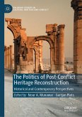 The Politics of Post-Conflict Heritage Reconstruction (eBook, PDF)