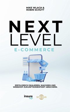 Next Level E-Commerce (eBook, ePUB) - Schütt, Robin; Wlach, Mike