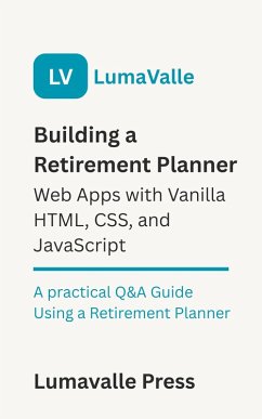 Cover Building a Retirement Planner Web App with Vanilla HTML, CSS, and JavaScript. (eBook, ePUB)