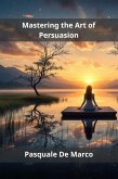Mastering the Art of Persuasion (eBook, ePUB)