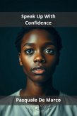 Speak Up With Confidence (eBook, ePUB)