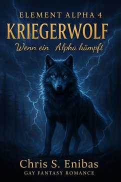 Cover (ELEMENT ALPHA 4) Kriegerwolf - Wenn ein Alpha kämpft (eBook, ePUB)