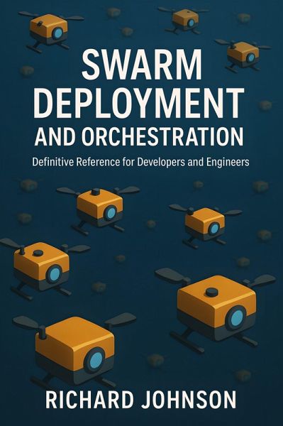 Swarm Deployment and Orchestration (eBook, ePUB) Swarm Deployment and Orchestration (eBook, ePUB)