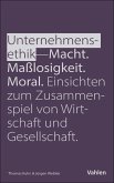 Unternehmensethik: Macht, Maßlosigkeit, Moral (eBook, ePUB) Unternehmensethik: Macht, Maßlosigkeit, Moral (eBook, ePUB)