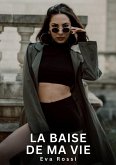 La baise de ma Vie (eBook, ePUB) La baise de ma Vie (eBook, ePUB)