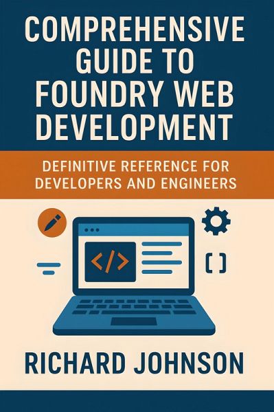 Comprehensive Guide to Foundry Web Development (eBook, ePUB) Comprehensive Guide to Foundry Web Development (eBook, ePUB)