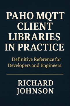 Cover Paho MQTT Client Libraries in Practice (eBook, ePUB)