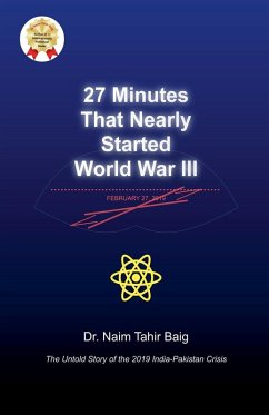 27 Minutes That Nearly Started World War III - Baig, Naim Tahir