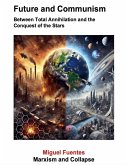 Future and Communism. Between Total Annihilation and the Conquest of the Stars Future and Communism. Between Total Annihilation and the Conquest of the Stars