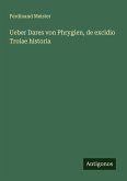 Ueber Dares von Phrygien, de excidio Troiae historia
