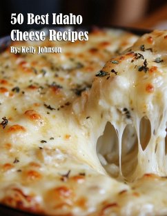 50 Best Idaho Cheese Recipes - Johnson, Kelly