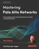 Mastering Palo Alto Networks - Third Edition Mastering Palo Alto Networks - Third Edition