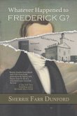 What Ever Happened to Frederick G? What Ever Happened to Frederick G?