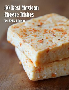 50 Best Mexican Cheese Recipes - Johnson, Kelly