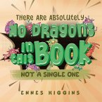 There Are Absolutely No Dragons In This Book There Are Absolutely No Dragons In This Book