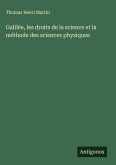 Galilée, les droits de la science et la méthode des sciences physiques Galilée, les droits de la science et la méthode des sciences physiques