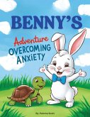 Benny's Adventure Overcoming Anxiety Benny's Adventure Overcoming Anxiety