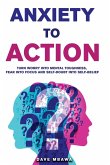 Anxiety to Action Anxiety to Action