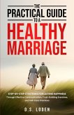 The Practical Guide To A Healthy Marriage The Practical Guide To A Healthy Marriage