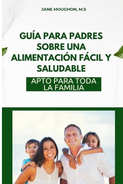 Cover Guía Para Padres Sobre Una Alimentación Fácil Y Saludable