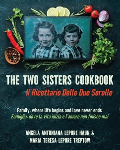 The Two Sisters Cookbook - Lepore Haun, Angela Antoniana; Lepore Treptow, Maria Teresa