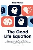 The Good Life Equation Balancing Self and Others (How Ethical Choices Shape Personal Happiness and the Well-Being of Others.) The Good Life Equation Balancing Self and Others (How Ethical Choices Shape Personal Happiness and the Well-Being of Others.)