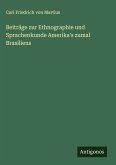 Beiträge zur Ethnographie und Sprachenkunde Amerika's zumal Brasiliens