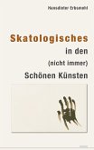 Skatologisches in den (nicht immer) Schönen Künsten