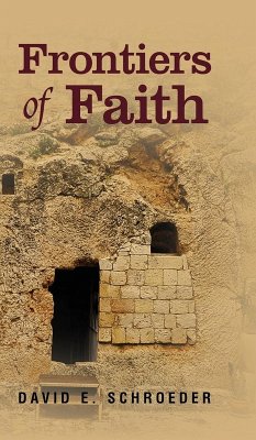 Frontiers of Faith - Schroeder, David E.