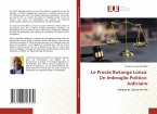 Le Procès Bukanga Lonzo: Un Imbroglio Politico-Judiciaire Le Procès Bukanga Lonzo: Un Imbroglio Politico-Judiciaire