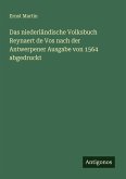 Das niederländische Volksbuch Reynaert de Vos nach der Antwerpener Ausgabe von 1564 abgedruckt