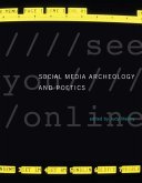 Social Media Archeology and Poetics Social Media Archeology and Poetics
