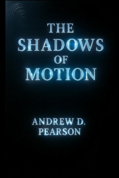 The Shadows of Motion - Pearson, Andrew D