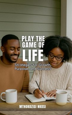 Cover Play The Game of Life - Strategies for Growth, Purpose, and Success