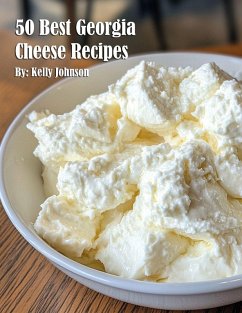 50 Best Georgia Cheese Recipes - Johnson, Kelly 50 Best Georgia Cheese Recipes - Johnson, Kelly