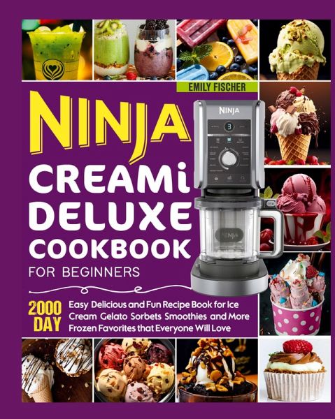 Ninja Creami Deluxe Cookbook for Beginners Ninja Creami Deluxe Cookbook for Beginners