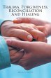 Trauma, Forgiveness, Reconciliation and... - Bild 1