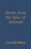 Atoms from the Suns of Solitude Atoms from the Suns of Solitude