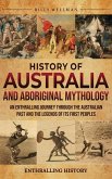 History of Australia and Aboriginal Mythology History of Australia and Aboriginal Mythology